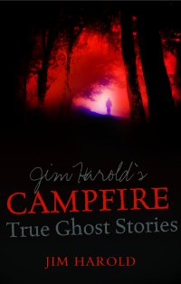Jim Harold's Campfire: True Ghost Stories